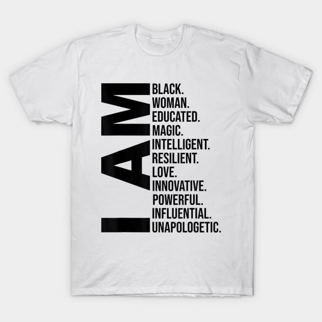 I Am Black Woman Black History Month Educated Black Girl T shirt T-Shirt by WoowyStore